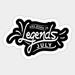 Legends Are Born In July Birthday Sticker